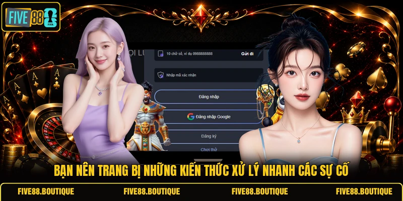Đăng Nhập FIVE88 Bạn nên trang bị những kiến thức xử lý nhanh các sự cố