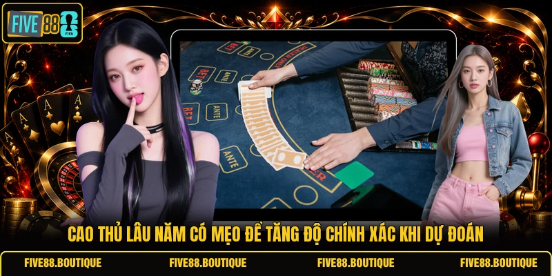 Soi Cầu Baccarat Đỉnh Cao Cùng FIVE88 Rinh Thưởng Lớn Cao thủ lâu năm có mẹo để tăng độ chính xác khi dự đoán