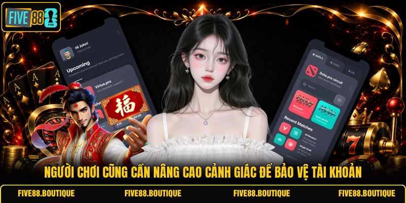 Người chơi cũng cần nâng cao cảnh giác để bảo vệ tài khoản