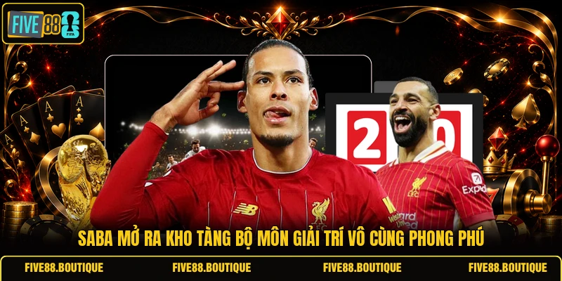 SABA Thể Thao: Sân Chơi Cá Cược Đẳng Cấp Tại FIVE88 SABA mở ra kho tàng bộ môn giải trí vô cùng phong phú