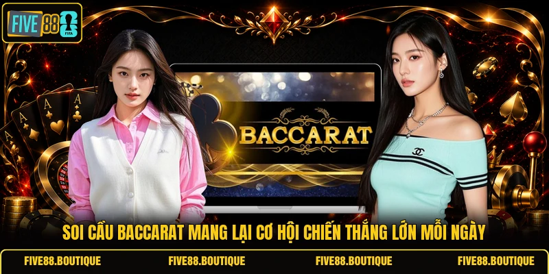 Soi Cầu Baccarat Đỉnh Cao Cùng FIVE88 Rinh Thưởng Lớn Soi cầu baccarat mang lại cơ hội chiến thắng lớn mỗi ngày