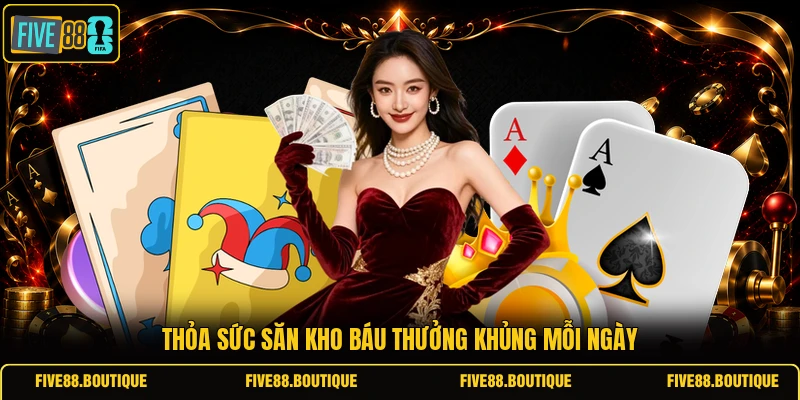 Thỏa sức săn kho báu thưởng khủng mỗi ngày 
