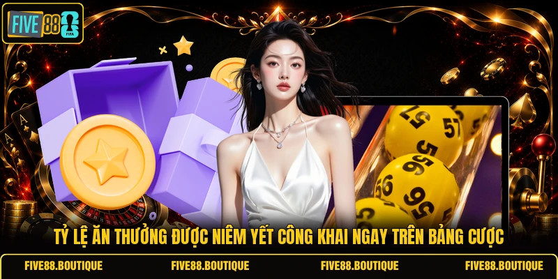 XỔ SỐ Tỷ lệ ăn thưởng được niêm yết công khai ngay trên bảng cược